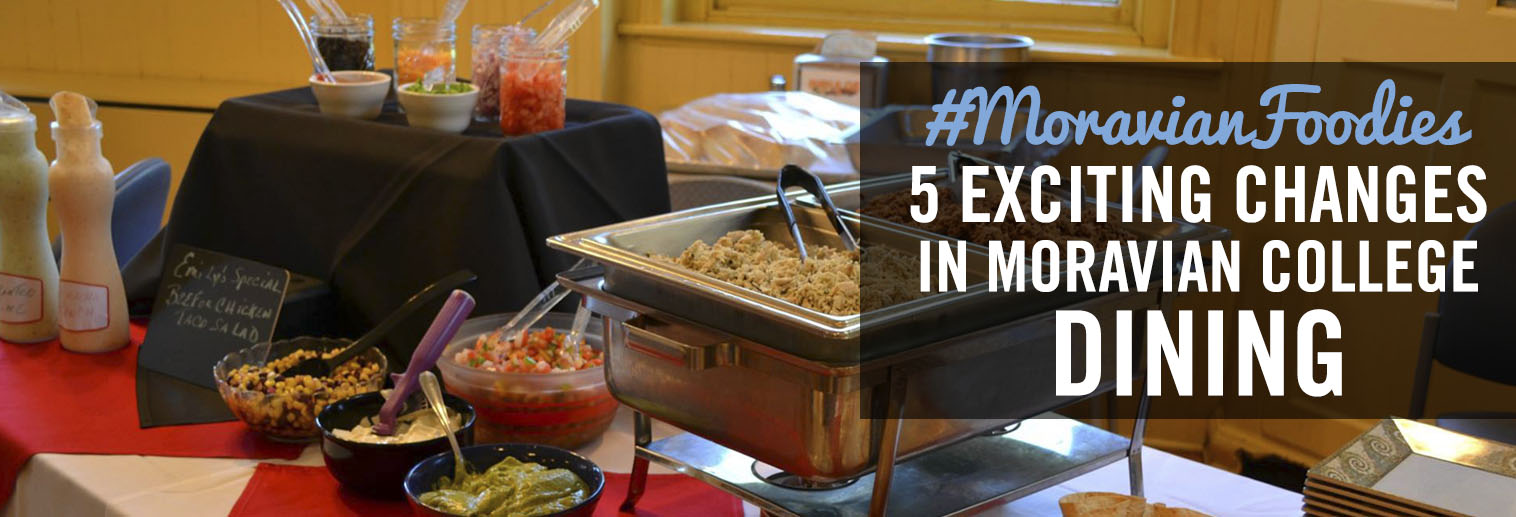 5 Dining Changes Every Student Needs To Know About! Moravian College