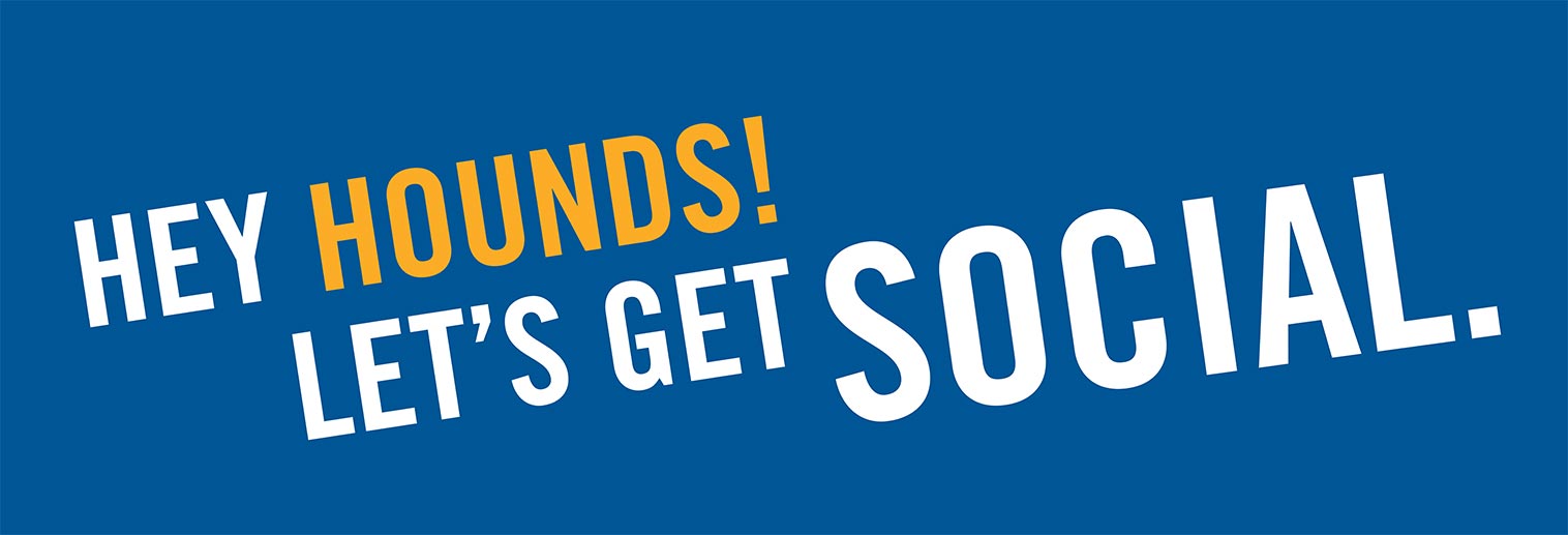 Hey Hounds! Let's Get Social.